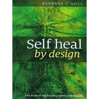 Self Heal By Design by Barbara O'Neill